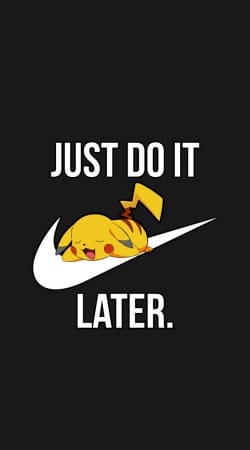 nike just do it later