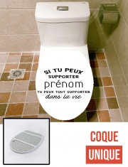 Housse siège de toilette - Décoration abattant WC Si tu peux supporter prénom tu peux tout supporter dans la vie