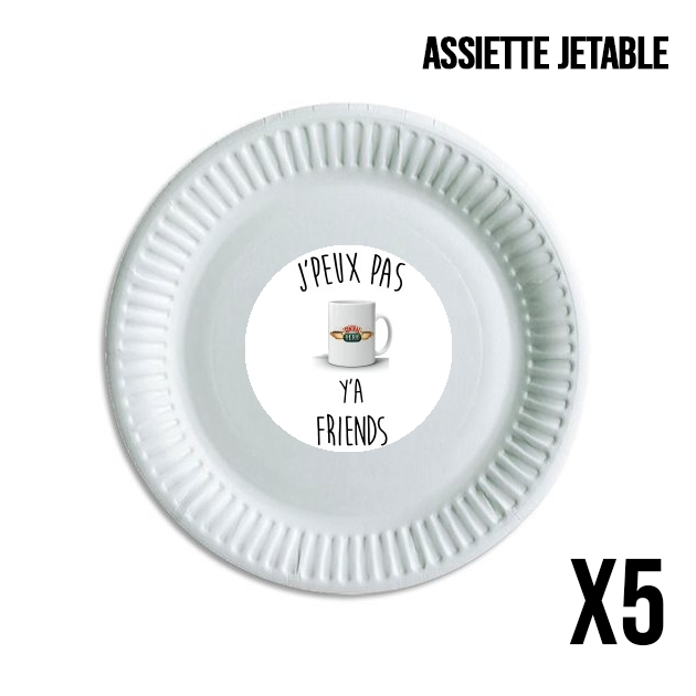 Assiette Je peux pas y'a Friends