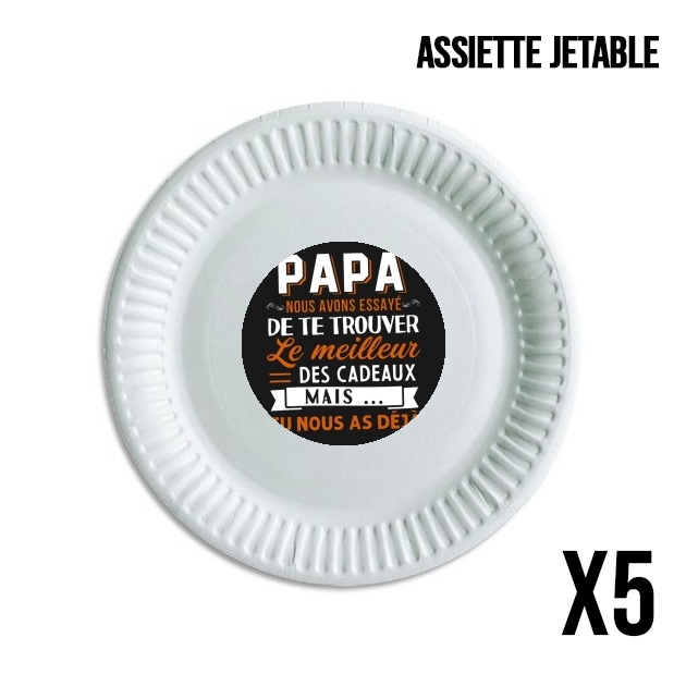 Assiette Papa nous avons essayé de trouver le meilleur des cadeaux mais tu nous as déjà